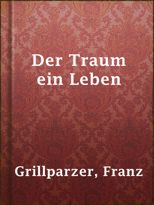 Title details for Der Traum ein Leben by Franz Grillparzer - Available